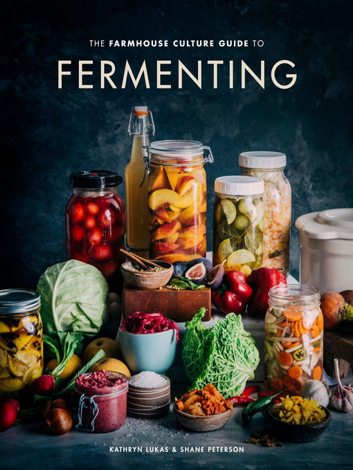 Title details for The Farmhouse Culture Guide to Fermenting by Kathryn Lukas - Available